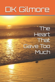 Paperback The Heart That Gave Too Much Book