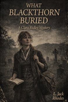 Paperback What Blackthorn Buried: A Clara Ridley Mystery Book
