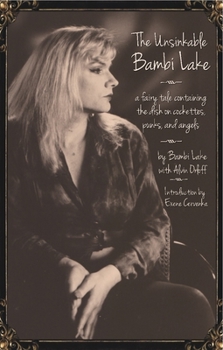 The Unsinkable Bambi Lake: A Fairy Tale Containing the Dish on Cockettes, Punks and Angels