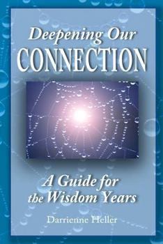 Paperback Deepening Our Connection: A Guide for the Wisdom Years Book