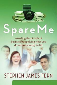 Paperback SpareMe: Avoiding the pit falls of business by applying what you do subconsciously in life Book