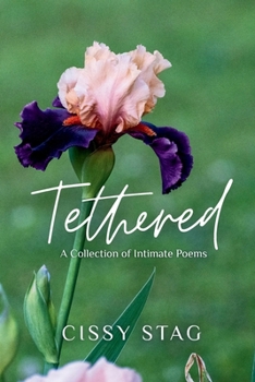 Tethered: A Collection of Intimate Poems
