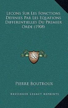 Paperback Lecons Sur Les Fonctions Definies Par Les Equations Differentielles Du Premier Orde (1908) [French] Book