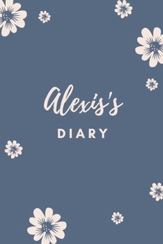 Alexis's Diary: Personalized Name Gift / Diary / Journal / Notebook