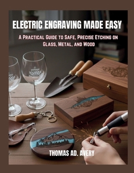 ELEKTRISCHE GRAVUR LEICHT GEMACHT: Ein praktischer Leitfaden für sicheres und präzises Ätzen von Glas, Metall und Holz (German Edition)