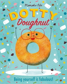 Paperback Dotty Doughnut: Being Yourself Is Fabulous! Book