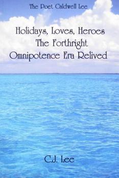 Paperback The Poet Caldwell Lee: Holidays, Loves, Heroes the Forthright Omnipotence Era Relived Book