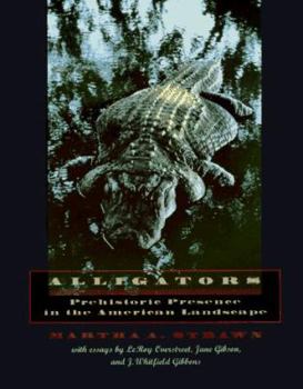 Hardcover Alligators, Prehistoric Presence in the American Landscape Book