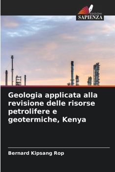 Geologia applicata alla revisione delle risorse petrolifere e geotermiche, Kenya (Italian Edition)