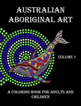 Paperback Australian Aboriginal Art: A Coloring Book for Adults and Children Book