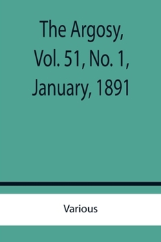 Paperback The Argosy, Vol. 51, No. 1, January, 1891 Book