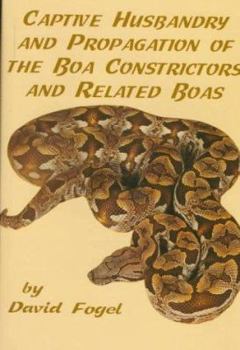 Hardcover Captive Husbandry and Propagation of the Boa Constrictors and Related Boas Book