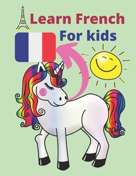 Learn French For kids: exercises to help your children learn francais for kids 4-8 (French Edition)