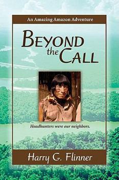 Paperback Beyond the Call: An Amazing Amazon Adventure Book