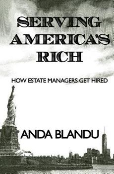 Paperback Serving America's Rich: How Estate Managers Get Hired Book