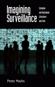 Paperback Imagining Surveillance: Eutopian and Dystopian Literature and Film /]cpeter Marks Book