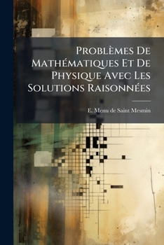 Paperback Problèmes De Mathématiques Et De Physique Avec Les Solutions Raisonnées [French] Book
