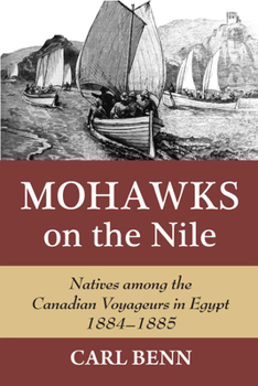 Hardcover Mohawks on the Nile: Natives Among the Canadian Voyageurs in Egypt, 1884-1885 Book