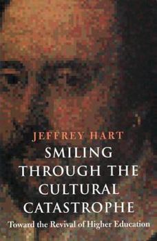 Hardcover Smiling Through the Cultural Catastrophe: Toward the Revival of Higher Education Book