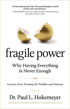 Fragile Power: How Our Focus on Wealth, Fame  Having It All Diminishes Our Humanity: Lessons on Building a Culture of Connection from a Park Avenue Therapist