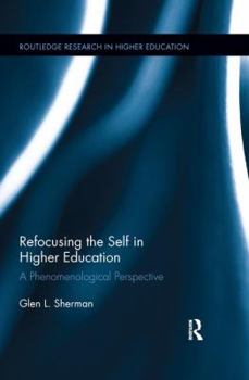 Paperback Refocusing the Self in Higher Education: A Phenomenological Perspective Book