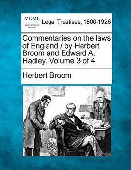 Paperback Commentaries on the laws of England / by Herbert Broom and Edward A. Hadley. Volume 3 of 4 Book