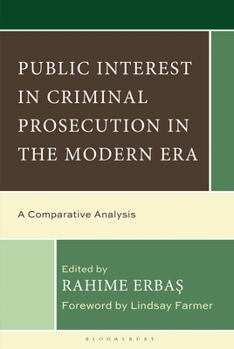 Hardcover Public Interest in Criminal Prosecution in the Modern Era: A Comparative Analysis Book