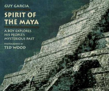 Hardcover Spirit of the Maya: A Boy Explores His People's Mysterious Past Book