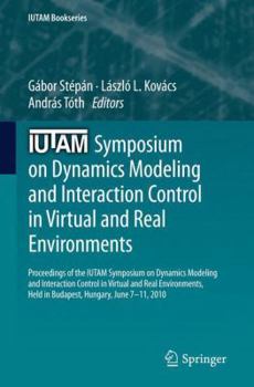 Paperback Iutam Symposium on Dynamics Modeling and Interaction Control in Virtual and Real Environments: Proceedings of the Iutam Symposium on Dynamics Modeling Book