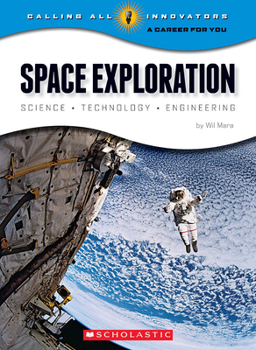 Library Binding Space Exploration: Science, Technology, Engineering (Calling All Innovators: A Career for You) Book