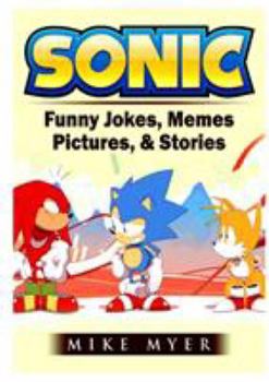 Sonic Funny Jokes, Memes, Pictures, & Stories