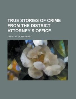 True Stories of Crime from the District Attorney's Office True Stories of Crime from the District Attorney's Office