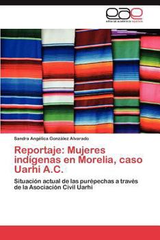 Reportaje: Mujeres Indigenas En Morelia, Caso Uarhi A.C.