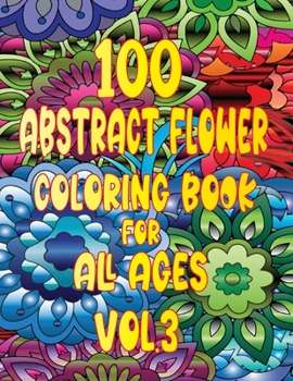 Paperback Abstract Flower Coloring Book for All Ages vol.3 Book
