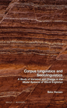 Hardcover Corpus Linguistics and Sociolinguistics: A Study of Variation and Change in the Modal Systems of World Englishes Book