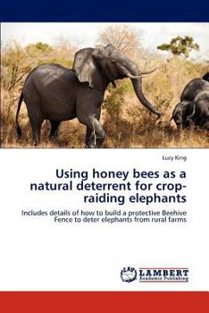 Paperback Using Honey Bees as a Natural Deterrent for Crop-Raiding Elephants Book