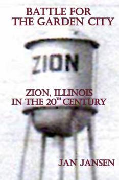 Perfect Paperback Battle For The Garden City Zion Illinois In The 20th Century Book