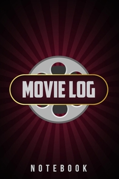 Movie Log Journal | A Notebook For Personal Movie Reviews | Film Watching Tracker: 100 Pages 6"x9" Notebook