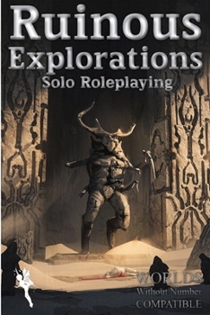 Paperback Ruinous Explorations: Solo Roleplaying Rules Compatible with Worlds Without Number Book