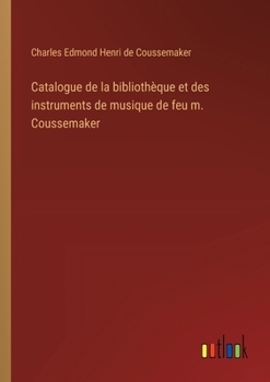 Paperback Catalogue de la bibliothèque et des instruments de musique de feu m. Coussemaker [French] Book