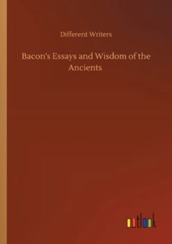 Paperback Bacon's Essays and Wisdom of the Ancients Book