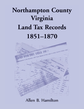 Paperback Northampton County, Virginia Land Tax Records, 1851-1870 Book