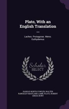 Hardcover Plato, With an English Translation ...: Laches. Protagoras. Meno. Euthydemus Book