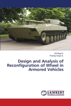 Paperback Design and Analysis of Reconfiguration of Wheel in Armored Vehicles Book