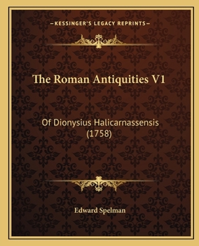 The Roman Antiquities V1: Of Dionysius Halicarnassensis