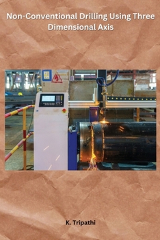 Non-Conventional Drilling Using Three Dimensional Axis