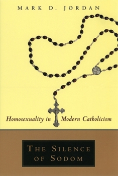 Paperback The Silence of Sodom: Homosexuality in Modern Catholicism Book