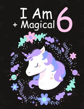 Paperback I am 6 + Magical: Birthday Journal Happy Birthday 6 Years Old - Journal for kids - 6 Year Old Christmas birthday gift Book
