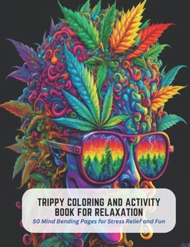 Paperback Trippy Coloring and Activity Book for Relaxation: 50 Mind Bending Pages for Stress Relief and Fun Book