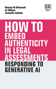How To Embed Authenticity in Legal Assessments: Responding to Generative AI (How To Guides)